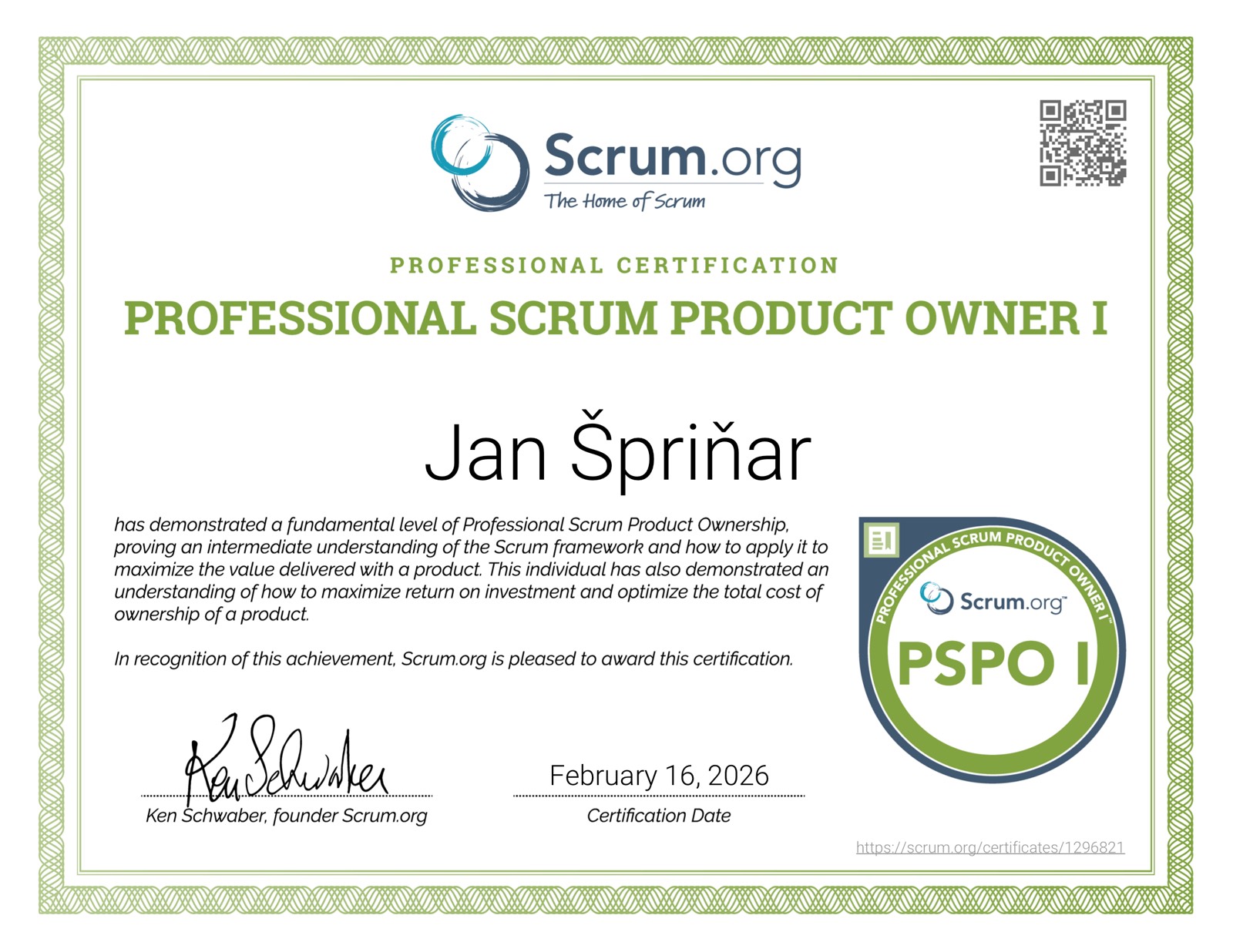 Certifikát Professional Scrum Product Owner I (PSPO I) od Scrum.org udělený Janu Špriňarovi, datum certifikace 16. února 2026, podepsán Kenem Schwaberem, zakladatelem Scrum.org